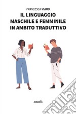 Il linguaggio maschile e femminile in ambito traduttivo libro