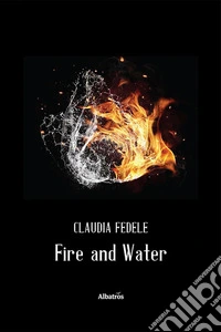 Fire and water