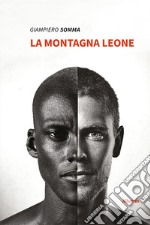 La montagna leone. Ediz. a colori libro