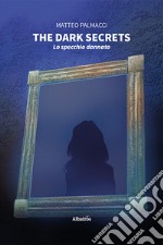 The dark secrets. Lo specchio dannato