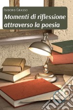 Momenti di riflessione attraverso la poesia libro