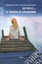 Se solo... il senso di un amore libro