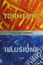 Tormento. Illusione libro