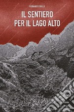 Il sentiero per il lago alto libro