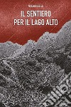 Il sentiero per il lago alto libro