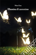 Illumina il cammino libro