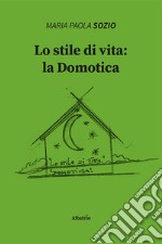 Lo stile di vita: la domotica libro