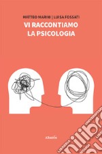 Vi raccontiamo la psicologia libro