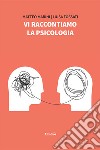 Vi raccontiamo la psicologia libro