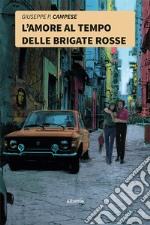 L'amore al tempo delle Brigate Rosse