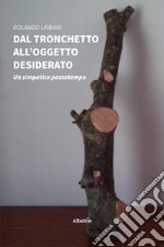 Dal tronchetto all'oggetto desiderato. Un simpatico passatempo libro