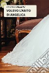 Volevo l'abito di Angelica libro