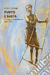 Punto e basta. Un viaggio nell'infanzia. 1944-1948 libro di Frillici Angelo