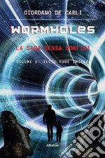 Wormholes. La saga senza confini. Vol. 1: Tutto ebbe inizio libro