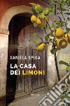 La casa dei limoni libro di Spiga Daniela