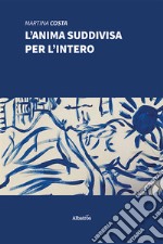 L'anima suddivisa per l'intero