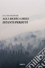 Alla ricerca degli istanti perduti