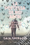 La poetessa de noi artri fra bolle di sapone e polli libro