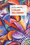 I colori dell'anima libro