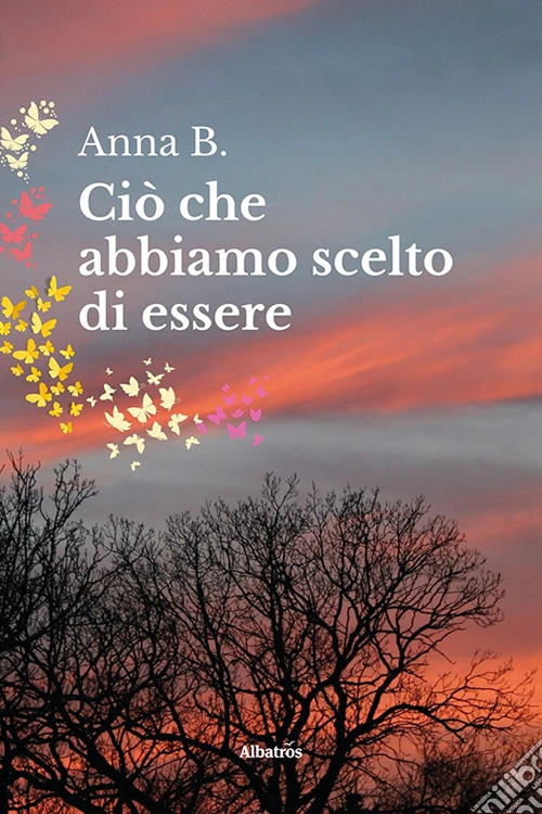 Ciò che abbiamo scelto di essere