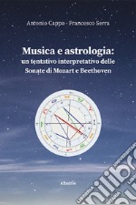 Musica e astrologia: un tentativo interpretativo delle sonate di Mozart e Beethoven