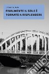 Finalmente il sole è tornato a risplendere libro di Giora Luciano