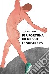 Per fortuna ho messo le sneakers libro