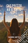 Che prezzo ha il cielo. La ricerca del sé libro