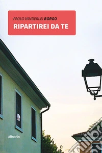 Ripartirei da te libro