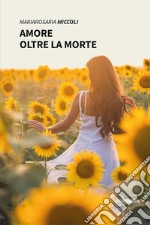 Amore oltre la morte libro