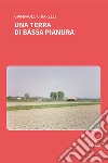 Una terra di bassa pianura libro