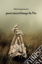 Passi incerti lungo la via