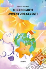 Mirabolanti avventure celesti libro