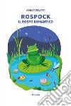 Rospock, il rospo romantico libro