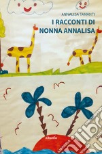 I racconti di nonna Annalisa libro