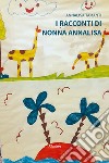 I racconti di nonna Annalisa libro