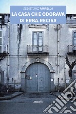 La casa che odorava di erba recisa libro