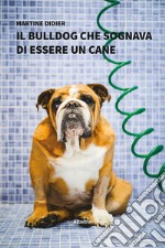 Il bulldog che sognava di essere un cane