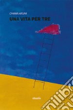 Una vita per tre libro