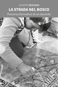 La strada nel bosco. Percorso formativo di un docente