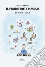 Il pianoforte magico. Diario di Luca libro