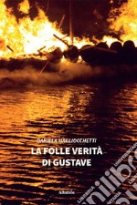 La folle verità di Gustave libro