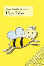 L'ape Lilas. Ediz. illustrata libro