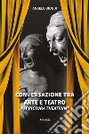 Conversazione tra arte e teatro. «Ut pictura theatrum» libro di Biondi Angelo