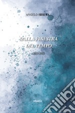 Dalla finestra del tempo libro