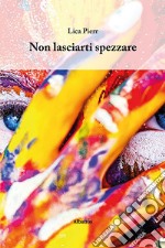 Non lasciarti spezzare libro