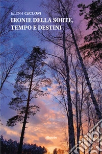 Ironie della sorte, tempo e destini