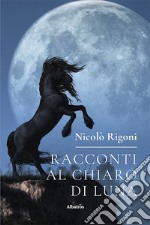 Racconti al chiaro di luna libro