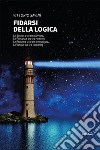 Fidarsi della logica libro di Savini Vittorio