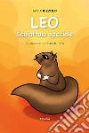 Leo, scoiattolo speciale. Ediz. a colori libro